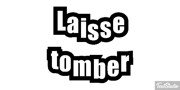 Laisse tomber Texteffekt