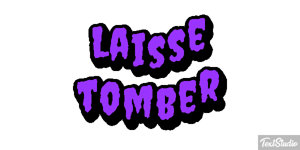 Laisse tomber Texteffekt