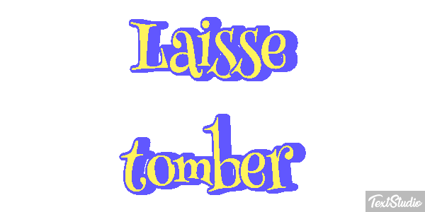 Laisse tomber Texteffekt