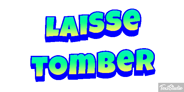 Laisse tomber Texteffekt