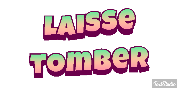 Laisse tomber Texteffekt