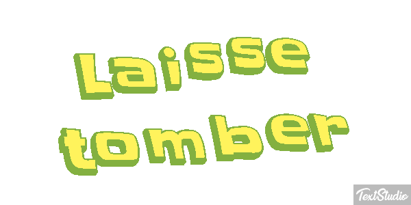 Laisse tomber Texteffekt