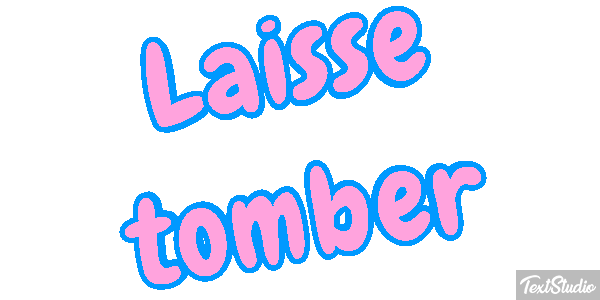 Laisse tomber Texteffekt