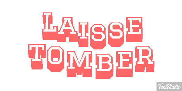 Laisse tomber Texteffekt