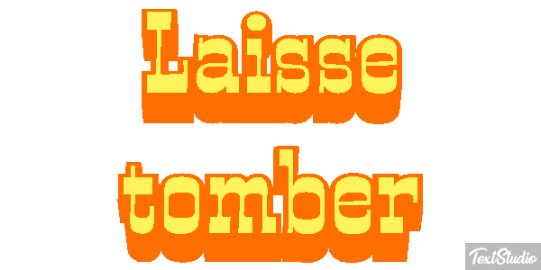 Laisse tomber Texteffekt