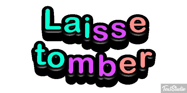 Laisse tomber Texteffekt
