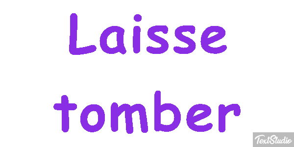 Laisse tomber Texteffekt