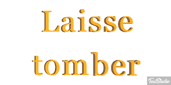 Laisse tomber Texteffekt