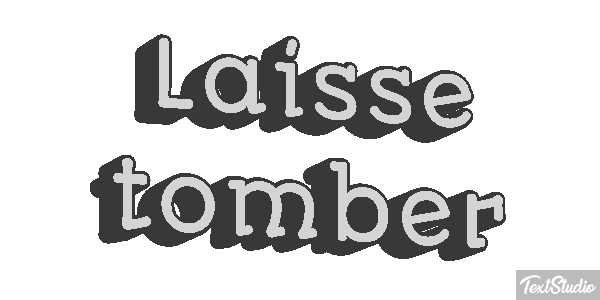 Laisse tomber Texteffekt
