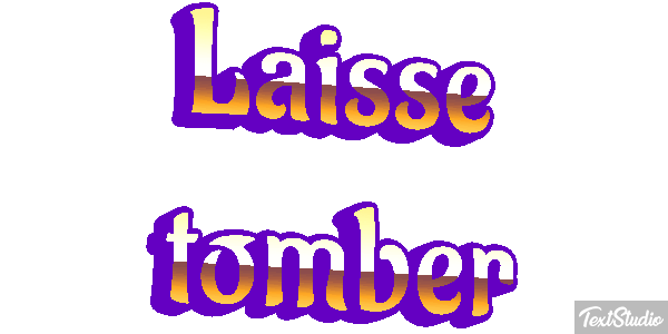 Laisse tomber Texteffekt