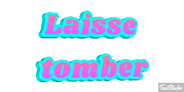 Laisse tomber Texteffekt