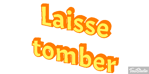 Laisse tomber Texteffekt