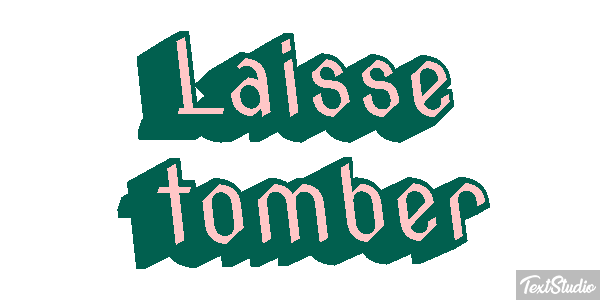 Laisse tomber Texteffekt