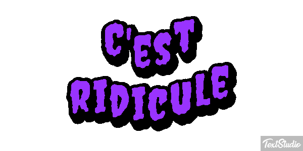C'est ridicule Effet de texte