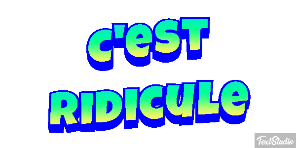 C'est ridicule Effet de texte