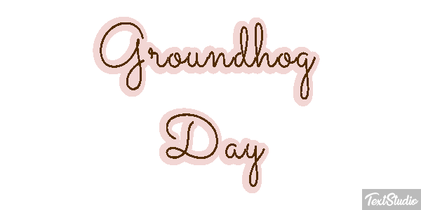 Groundhog Day Text effect
