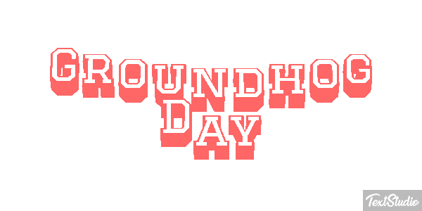 Groundhog Day Text effect