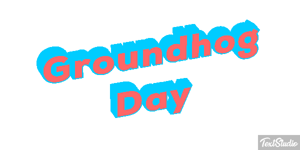 Groundhog Day Text effect