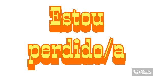 Estou perdido/a Efeito do texto