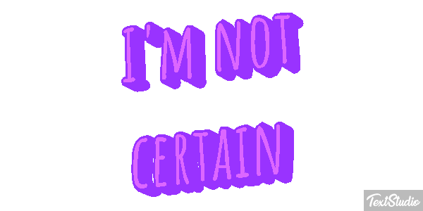 I'm Not Certain Text effect