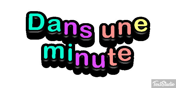 Dans une minute Effet de texte