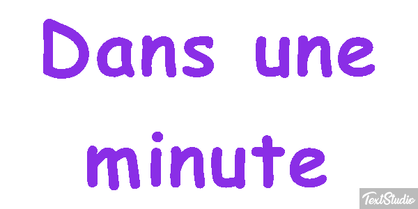 Dans une minute Effet de texte