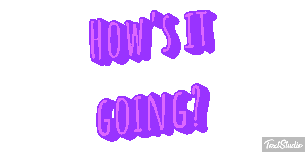 How's It Going? Text effect