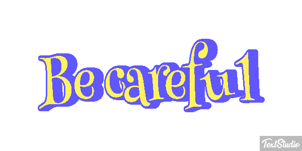 Be Careful Text effect
