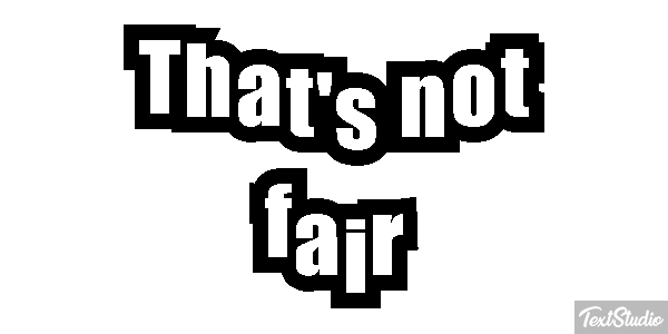 That's Not Fair Text effect