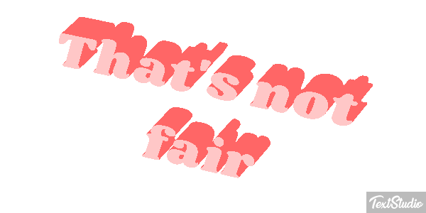 That's Not Fair Text effect