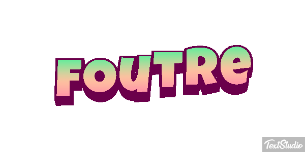 Foutre Effet de texte
