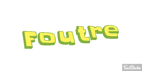 Foutre Effet de texte