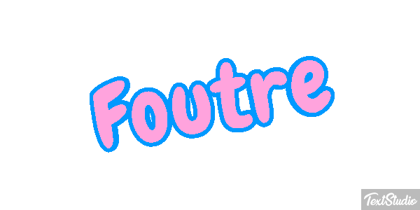 Foutre Effet de texte