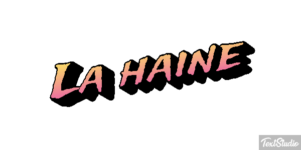 La haine Efecto de texto
