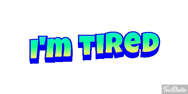 I'm tired Metin efekti