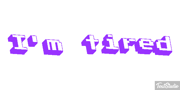 I'm tired Metin efekti