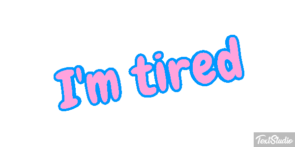 I'm tired Metin efekti