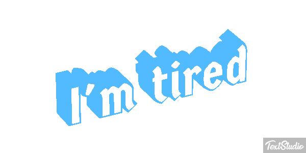 I'm tired Metin efekti