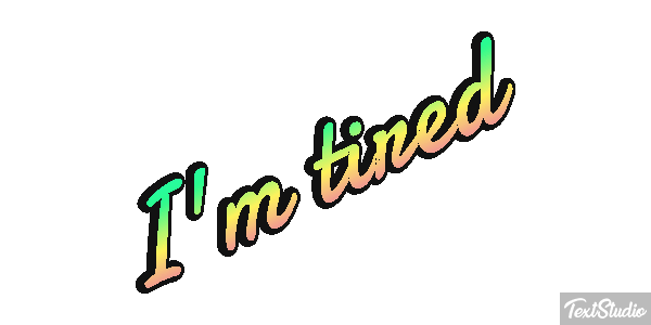 I'm tired Metin efekti