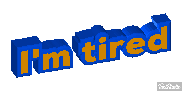 I'm tired Metin efekti