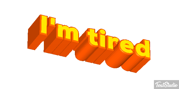 I'm tired Metin efekti