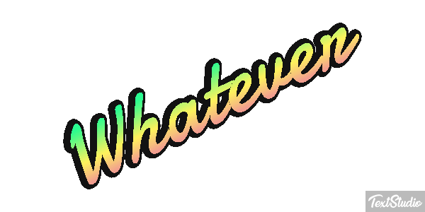 Whatever Metin efekti