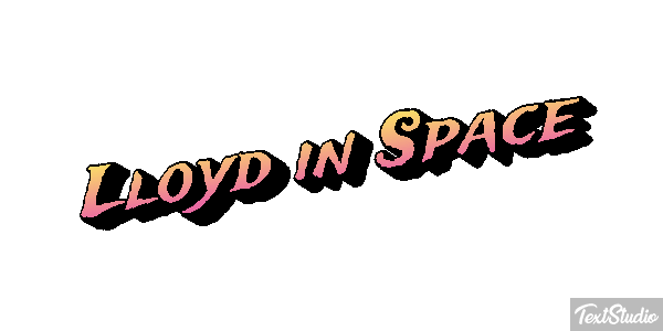 Lloyd in Space Texteffekt