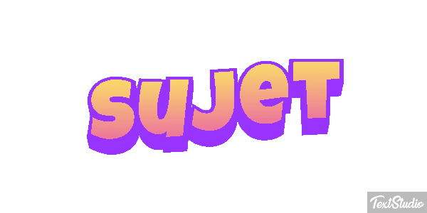 Sujet Effet de texte