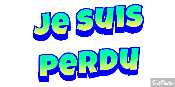Je suis perdu Effet de texte