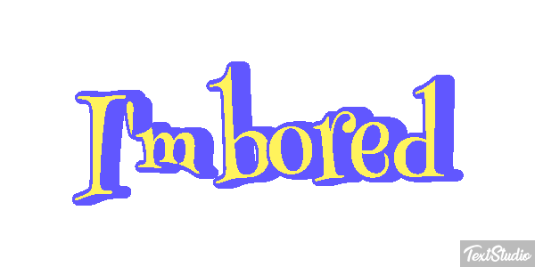 I'm Bored Text effect