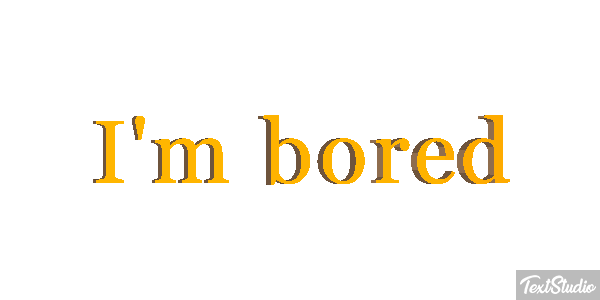 I'm Bored Text effect