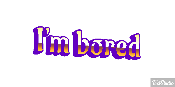I'm Bored Text effect