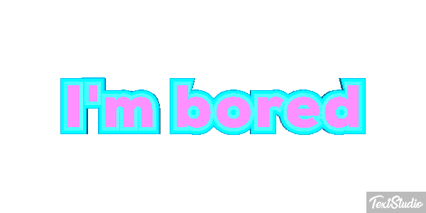 I'm Bored Text effect