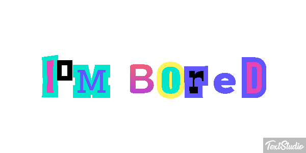 I'm Bored Text effect